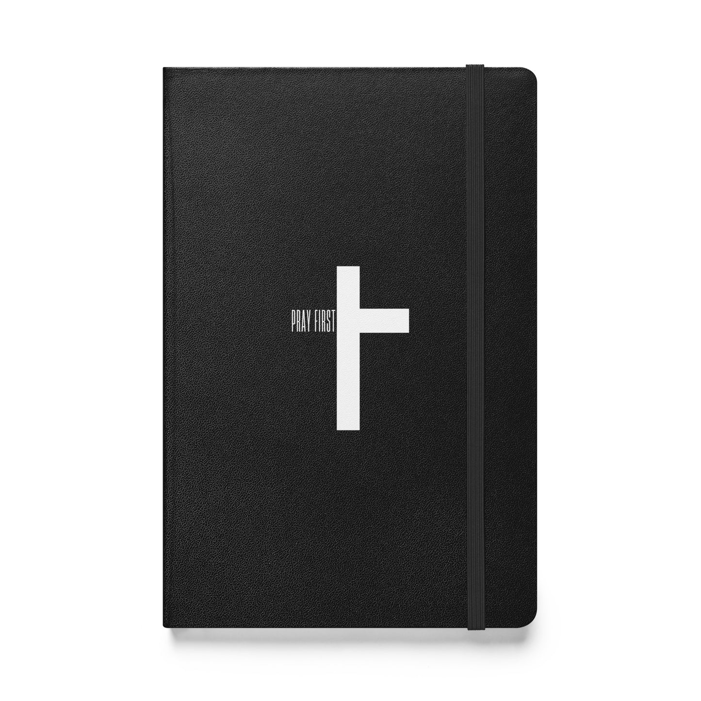 Pray First Hardcover Notebook