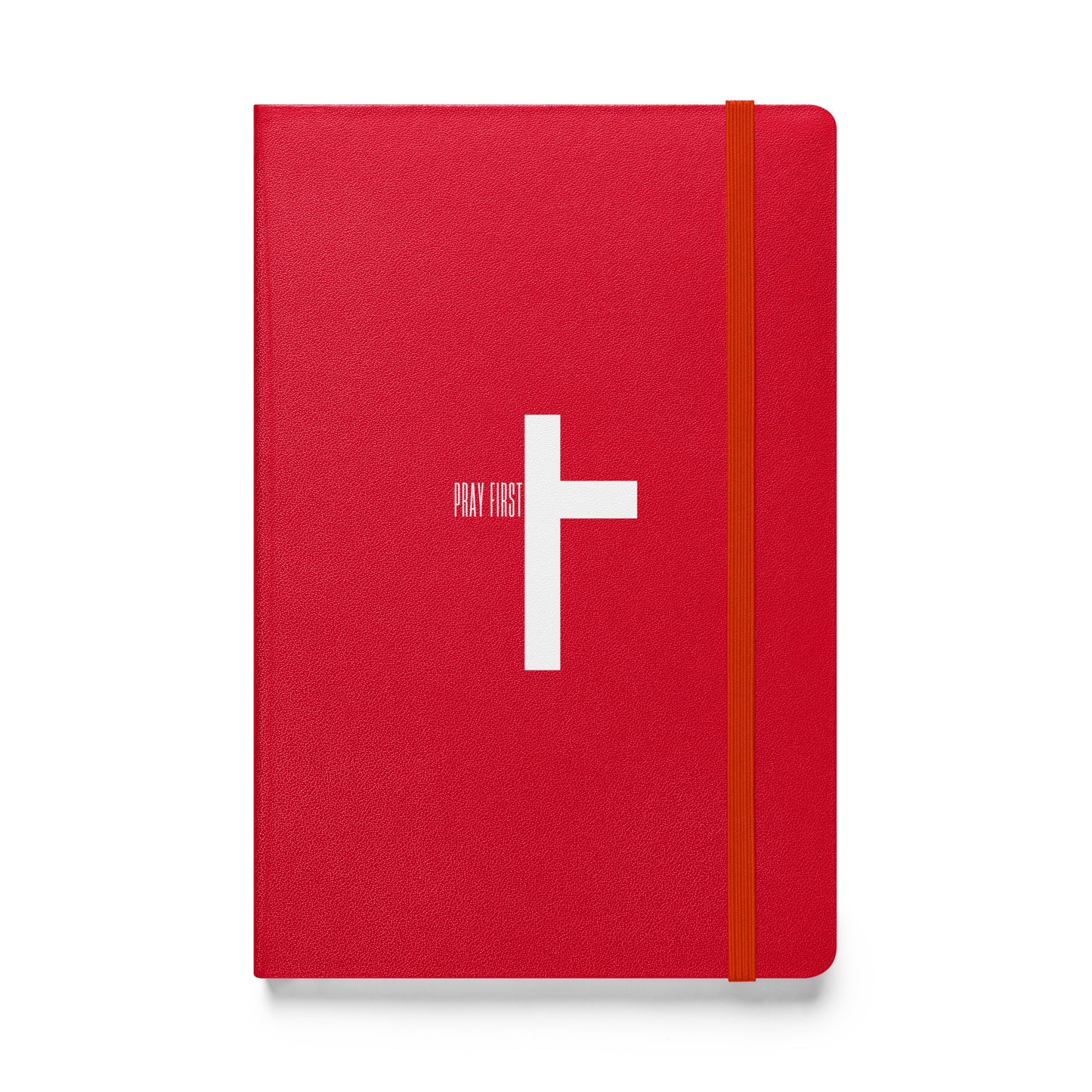 Pray First Hardcover Notebook