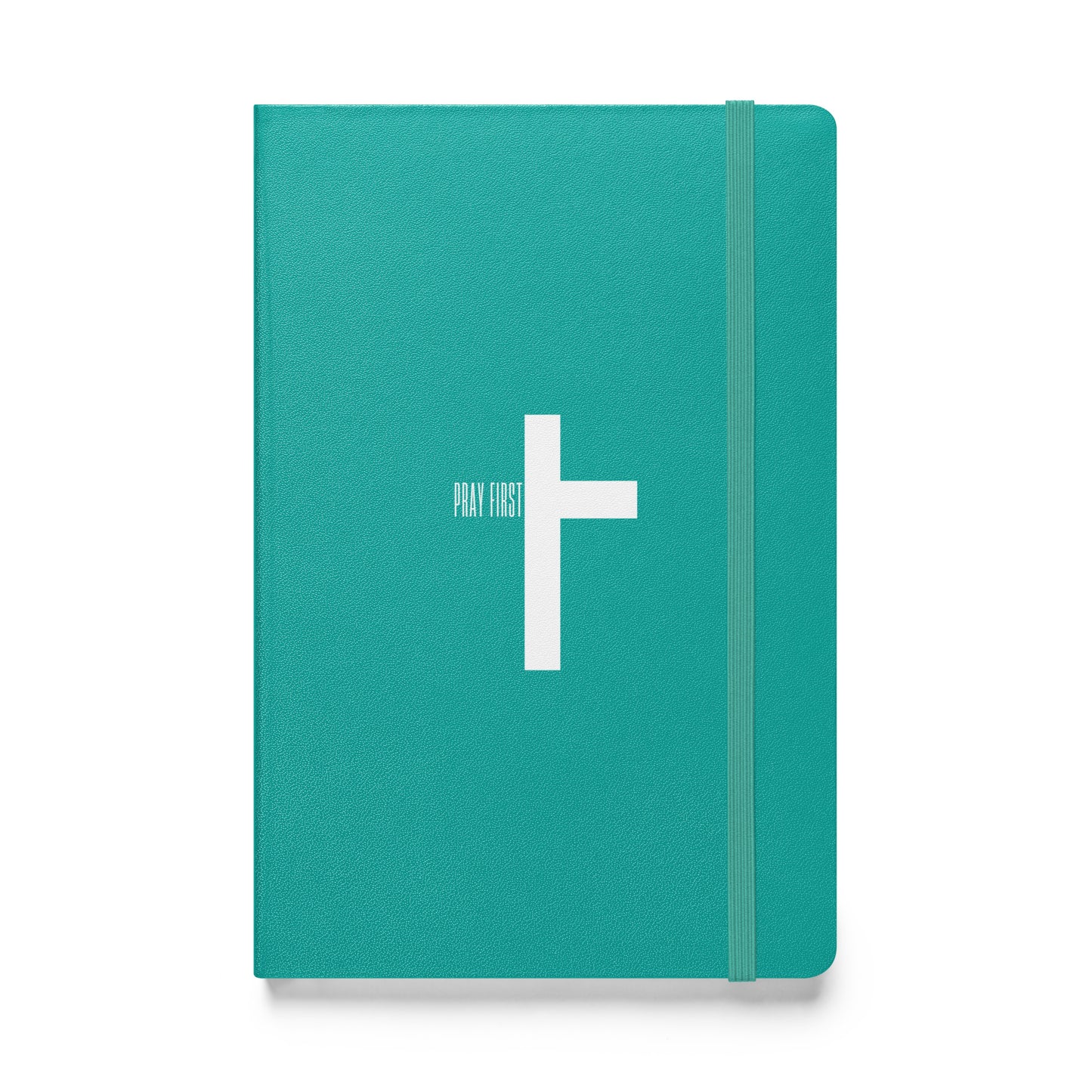 Pray First Hardcover Notebook