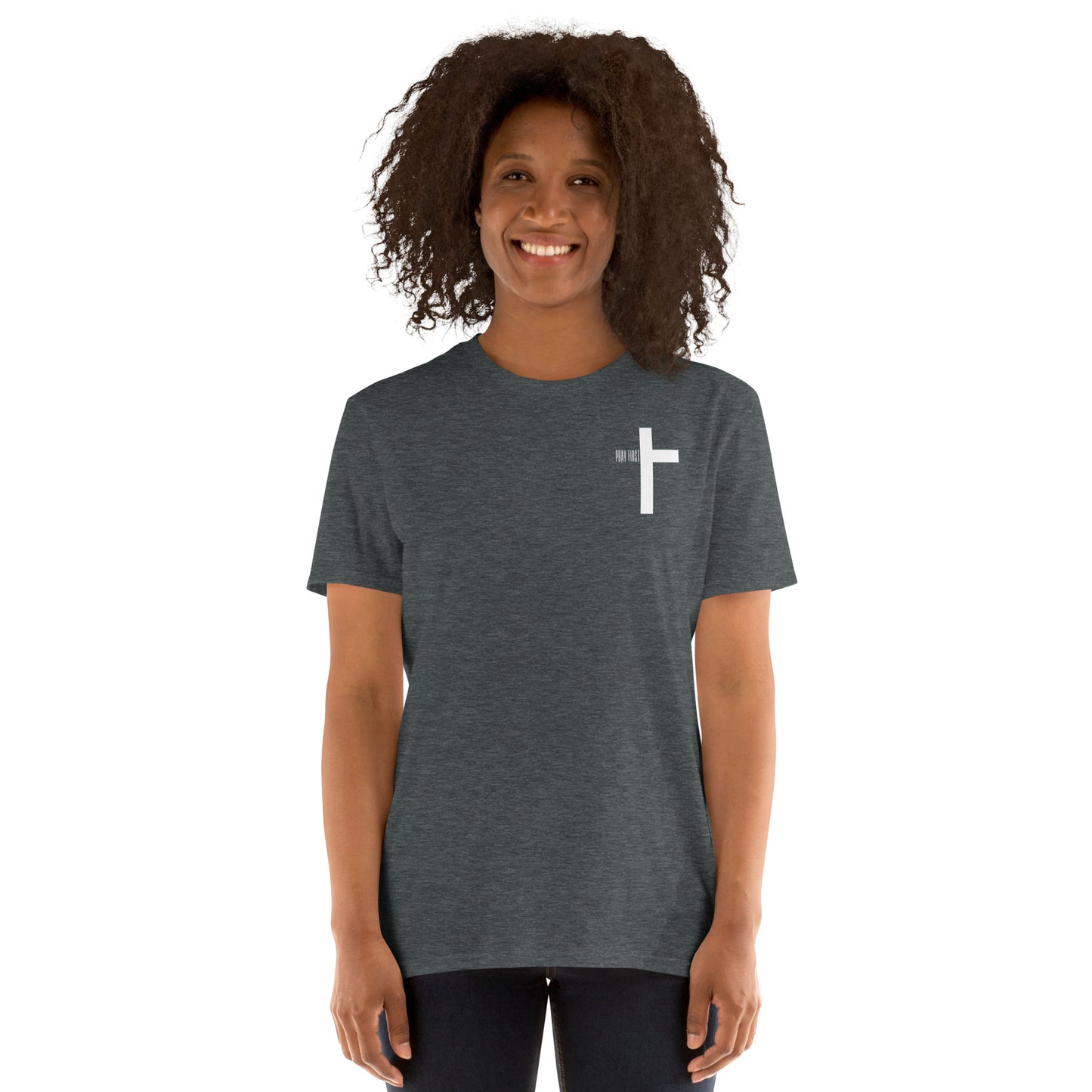 Pray First Short-Sleeve Unisex T-Shirt